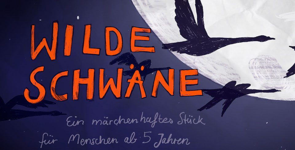 WIlde Schwäne, ein Theaterstück sehr frei nach Hans Christian Andersen